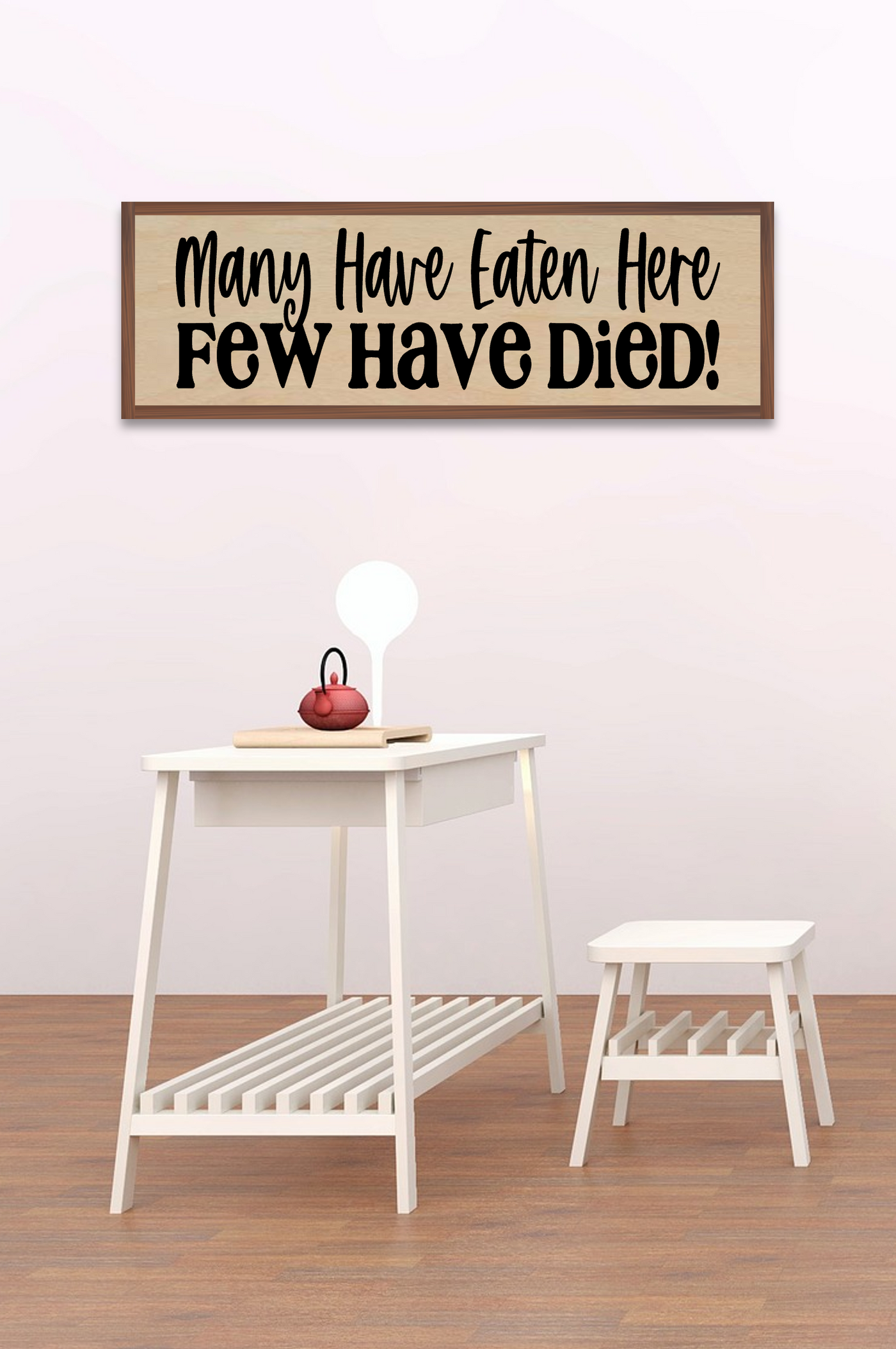 Many Have Eaten Here, Few Have Died! - Funny Kitchen Sign