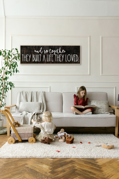 Together They Built A Life They Loved - Wooden Family Sign