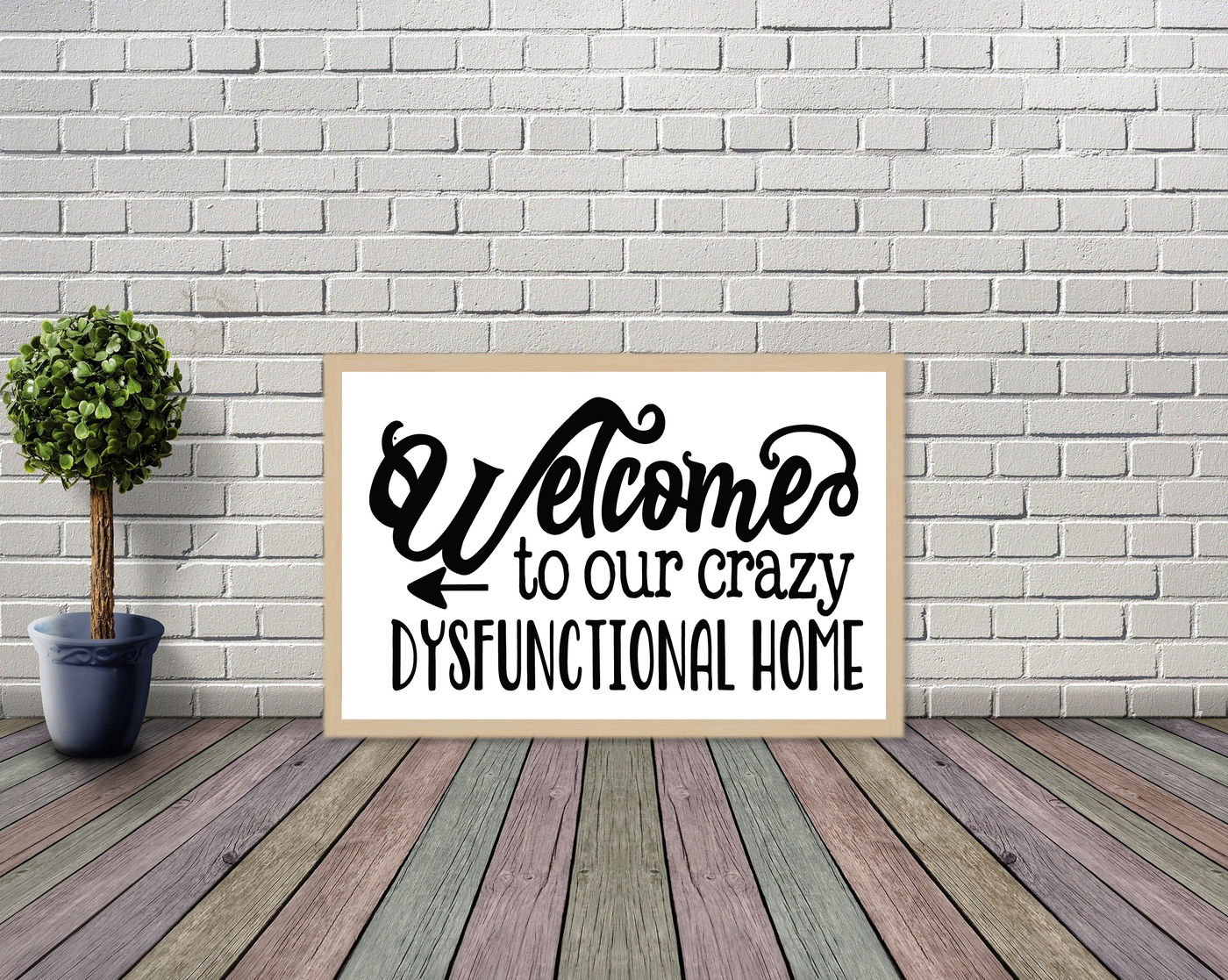 Welcome To Our Crazy Dysfunctional Home Wooden Sign