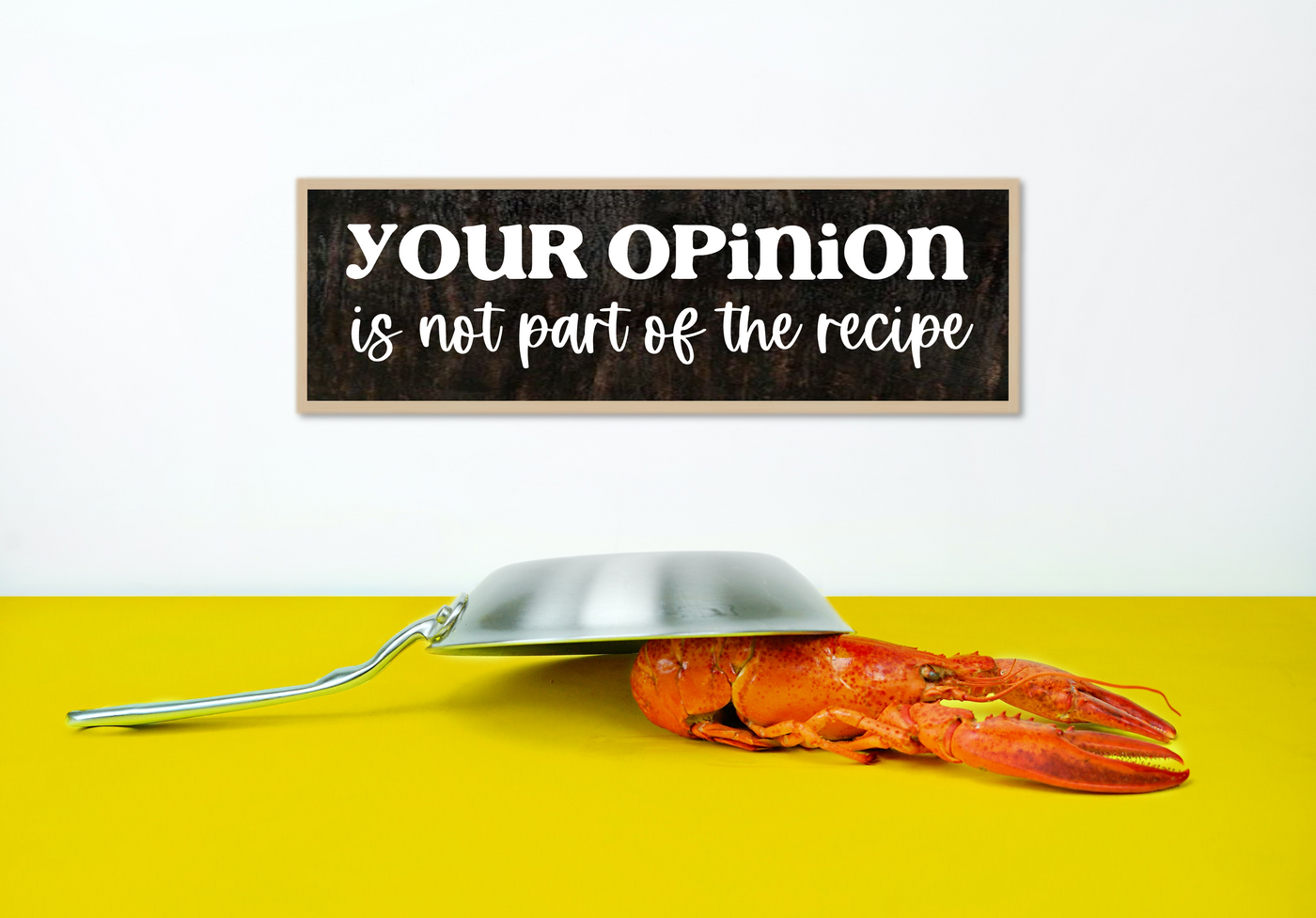 Your Opinion Is Not Part Of The Recipe - Wooden Framed Funny Kitchen Sign