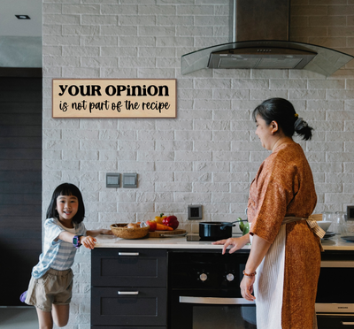 Your Opinion Is Not Part Of The Recipe - Wooden Framed Funny Kitchen Sign