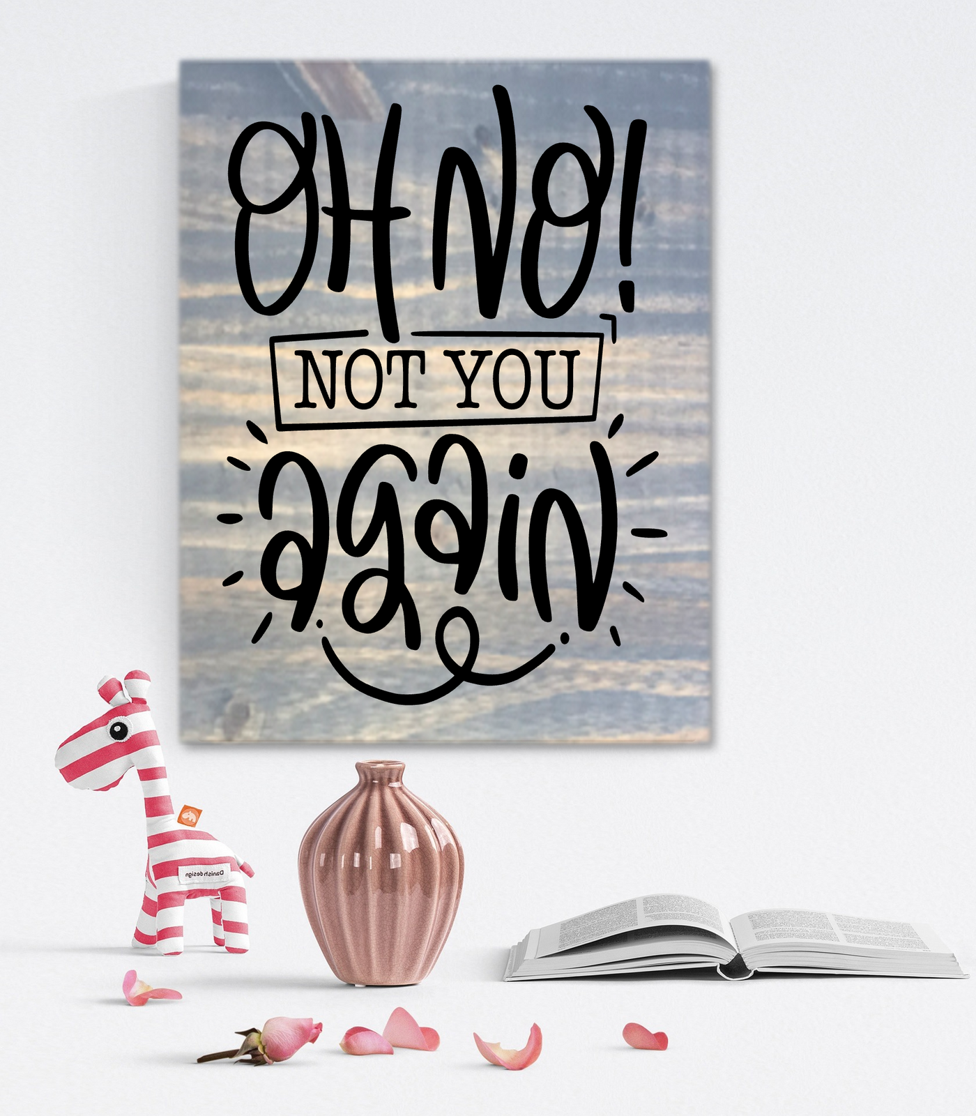 OH NO, Not You Again - Wooden Funny Home Sign